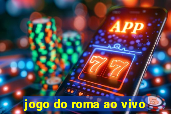 jogo do roma ao vivo